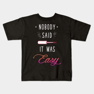 Nobody said it was easy Kids T-Shirt